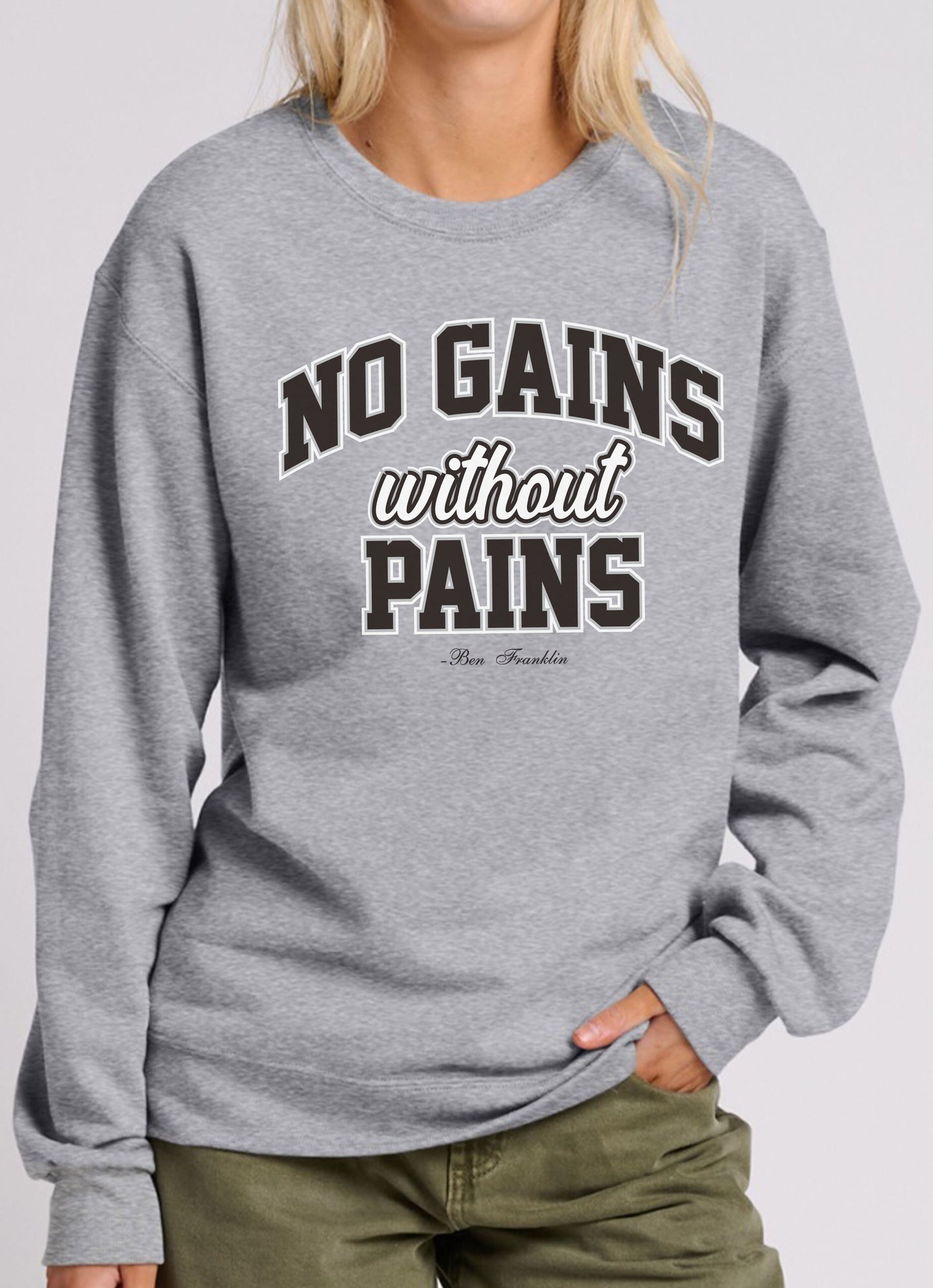 typography sweatshirt, ben franklin quote, no gains without pains, inspiration quote shirt